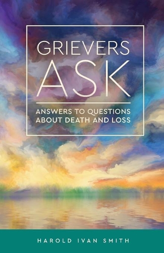 Бумажная книга «Grievers Ask: Answers to Questions About Death and Loss», автор Гарольд Иван Смит - фото №1