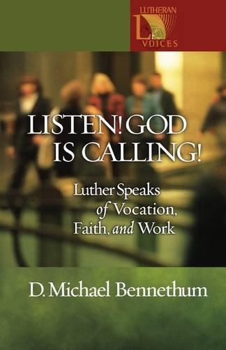Паперова книга «Listen! God Is Calling!: Luther Speaks of Vocation, Faith, and Work», автор Д. Майкл Беннетум - фото №1