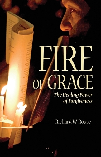 Бумажная книга «Fire of Grace: The Healing Power of Forgiveness», автор Ричард Раус - фото №1