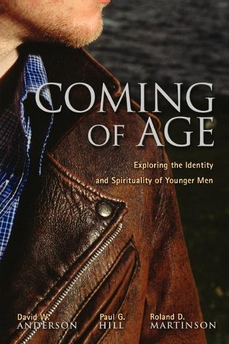 Бумажная книга «Coming of Age: Exploring the Spirituality and Identity of Younger Men», авторов Дэвид В. Андерсон, Пол Г. Хилл, Роланд Д. Мартинсон - фото №1