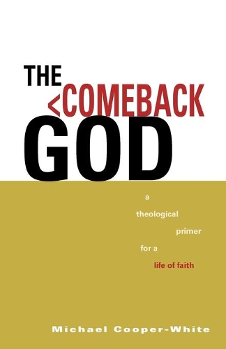 Бумажная книга «The Comeback God: A Theological Primer for a Life of Faith», автор Майкл Купер-Уайт - фото №1