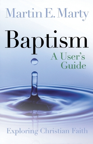Бумажная книга «Baptism: A User's Guide», автор Мартин И. Марти - фото №1