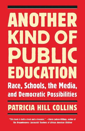 Бумажная книга «Another Kind of Public Education: Race, Schools, the Media, and Democratic Possibilities», автор Патриция Хилл Коллинз - фото №1