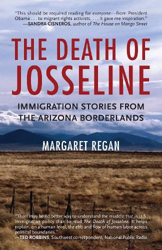 Бумажная книга «The Death of Josseline: Immigration Stories from the Arizona Borderlands», автор Маргарет Риган - фото №1