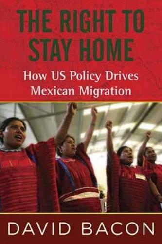 Паперова книга «The Right to Stay Home: How US Policy Drives Mexican Migration», автор Девід Бекон - фото №1