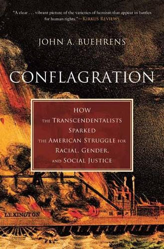 Бумажная книга «Conflagration: How the Transcendentalists Sparked the American Struggle for Racial, Gender, and Social Justice», автор Джон А. Беренс - фото №1