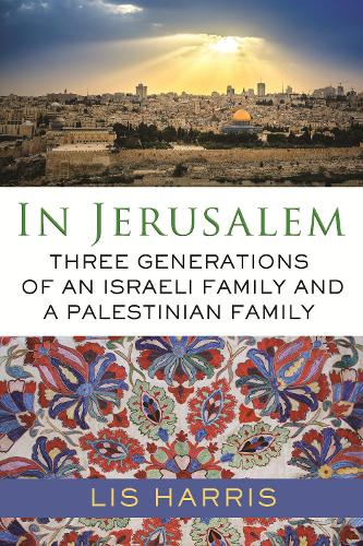 Паперова книга «In Jerusalem: Three Generations of an Israeli Family and a Palestinian Family», автор Ліс Гарріс - фото №1