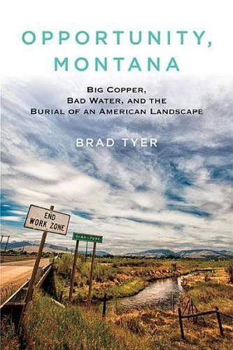 Бумажная книга «Opportunity, Montana: Big Copper, Bad Water, and the Burial of an American Landscape», автор Брэд Тайер - фото №1
