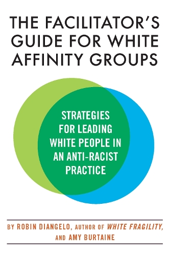 Бумажная книга «The Facilitator's Guide for White Affinity Groups: Strategies for Leading White People in an Anti-Racist Practice», автор Робин ДиАнджело - фото №1