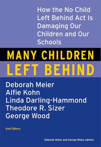 Бумажная книга «Many Children Left Behind: How the No Child Left Behind Act Is Damaging Our Children and Our Schools», автор Дебора Майер - фото №1