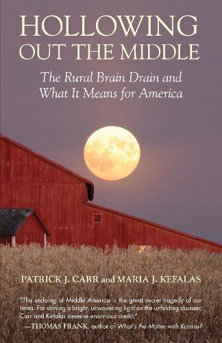 Паперова книга «Hollowing Out the Middle: The Rural Brain Drain and What It Means for America», авторів Марія Х. Кефалас, Патрік Дж. Карр - фото №1