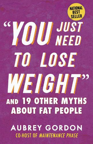 Бумажная книга «"You Just Need to Lose Weight": And 19 Other Myths About Fat People», автор Обри Гордон - фото №1
