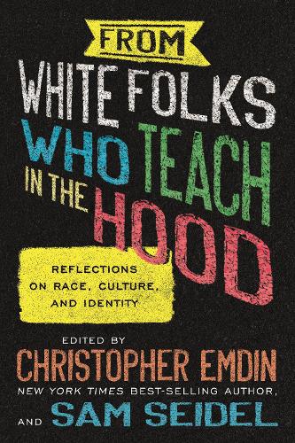 Бумажная книга «From White Folks Who Teach in the Hood: Reflections on Race, Culture, and Identity», автор Сэм Зайдель - фото №1