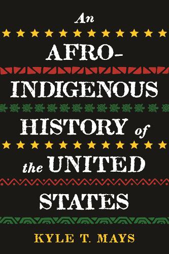 Бумажная книга «Afro-Indigenous History of the United States, An», автор Кайл Т. Мэйс - фото №1