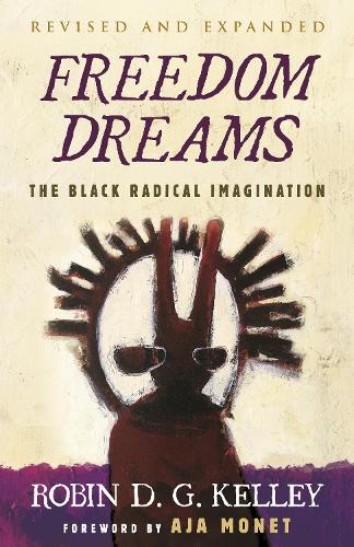 Паперова книга «Freedom Dreams: The Black Radical Imagination», автор Робін Д. Г. Келлі - фото №1