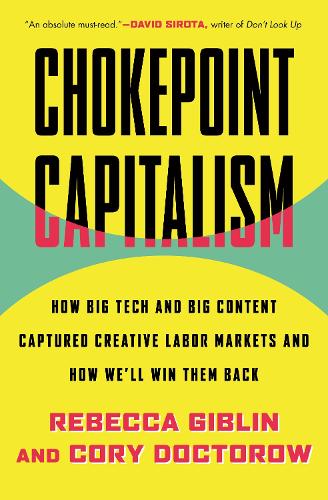 Бумажная книга «Chokepoint Capitalism: How Big Tech and Big Content Captured Creative Labor Markets and How We'll Win Them Back», автор Ребекка Гиблин - фото №1