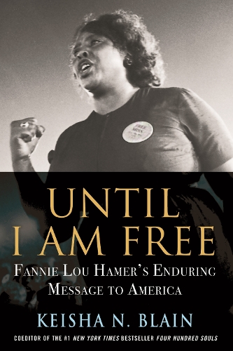 Паперова книга «Until I Am Free: Fannie Lou Hamer's Enduring Message to America», автор Кейша Н. Блейн - фото №1