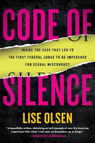 Бумажная книга «Code of Silence: Sexual Misconduct by Federal Judges, the Secret System That Protects Them, and t he Women Who Blew the Whistle», автор Лизе Олсен - фото №1