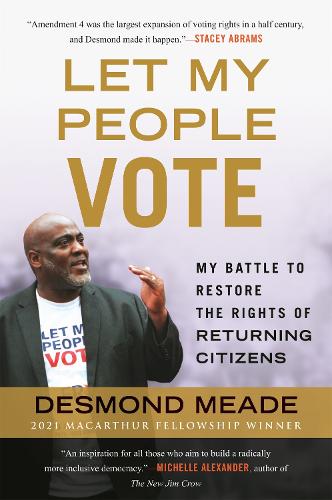 Бумажная книга «Let My People Vote: My Battle to Restore the Civil Rights of Returning Citizen», автор Десмонд Мид - фото №1