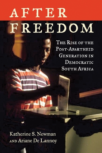 Бумажная книга «After Freedom: The Rise of the Post-Apartheid Generation in Democratic South Africa», авторов Ариан де Ланнуа, Кэтрин С. Ньюман - фото №1