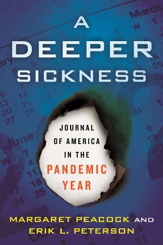 Бумажная книга «A Deeper Sickness: Journal of America in the Pandemic Year», авторов Эрик Л. Петерсон, Маргарет Пикок - фото №1