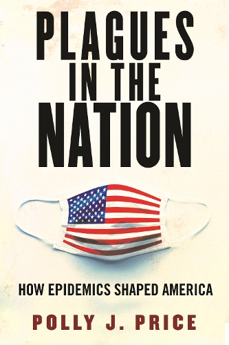 Паперова книга «Plagues in the Nation: How Epidemics Shaped America», автор Поллі Дж. Прайс - фото №1