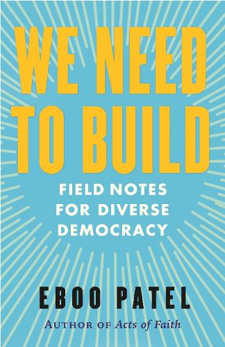 Паперова книга «We Need to Build: Field Notes for Diverse Democracy», автор Ебу Патель - фото №1