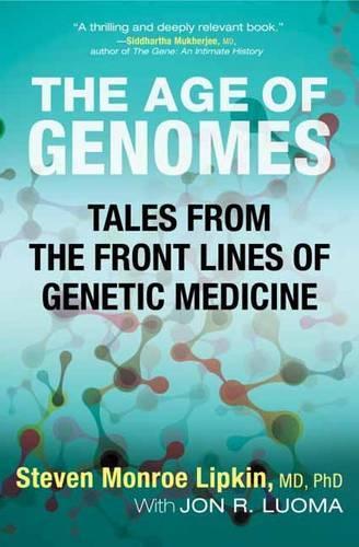 Бумажная книга «The Age of Genomes: Tales from the Front Lines of Genetic Medicine», авторов Джон Луома, Стивен Монро Липкин - фото №1