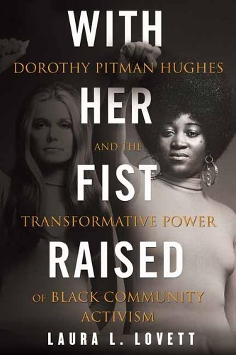 Бумажная книга «With Her Fist Raised: Dorothy Pitman Hughes and the Transformative Power of Black Community Activism», автор Лаура Ловетт - фото №1