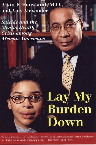 Паперова книга «Lay My Burden Down: Suicide and the Mental Health Crisis among African-Americans», авторів Елвін Ф. Пуссен, Емі Александер - фото №1