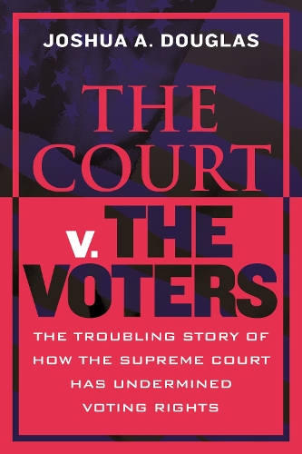 Paper book «The Court v. the Voters: The Troubling Story of How the Supreme Court Has Undermined Voting Rights», author Joshua A. Douglas - фото №1