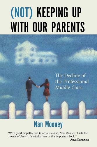Бумажная книга «(Not) Keeping Up with Our Parents: The Decline of the Professional Middle Class», автор Нэн Муни - фото №1