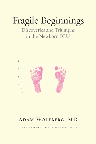 Бумажная книга «Fragile Beginnings: Discoveries and Triumphs in the Newborn ICU», автор Адам Вольфберг - фото №1