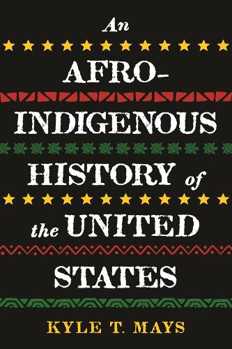 Бумажная книга «Afro-Indigenous History of the United States, An», автор Кайл Т. Мэйс - фото №1
