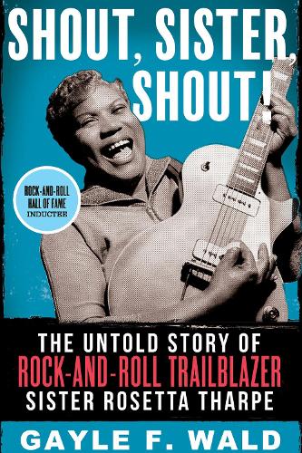 Бумажная книга «Shout, Sister, Shout!: The Untold Story of Rock-and-Roll Trailblazer Sister Rosetta Tharpe», автор Гейл Уолд - фото №1