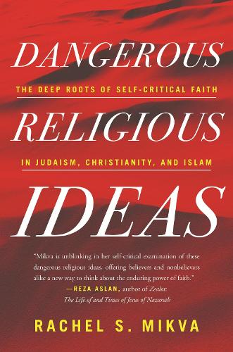 Паперова книга «Dangerous Religious Ideas: The Deep Roots of Self-Critical Faith in Judaism, Christianity, and Islam», автор Рейчел С. Міква - фото №1