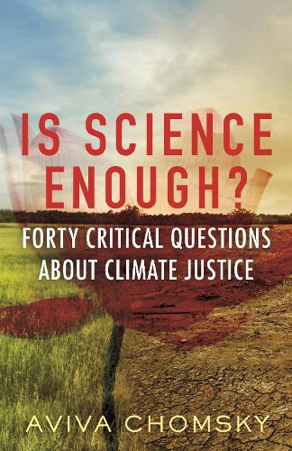 Бумажная книга «Is Science Enough?: Forty Critical Questions About Climate Justice», автор Авива Чомски - фото №1