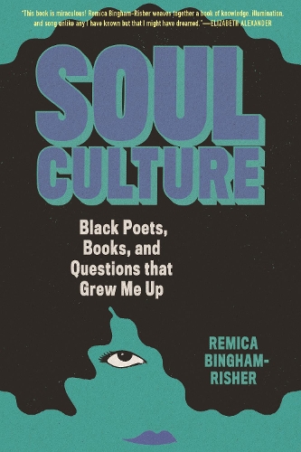 Паперова книга «Soul Culture: Black Poets, Books, and Questions that Grew Me Up», автор Реміка Бінґем-Рішер - фото №1