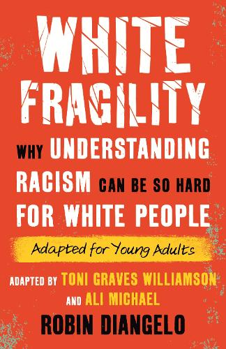 Бумажная книга «White Fragility: Why Understanding Racism Can Be So Hard for White People (Adapted for Young Adults)», автор Робин ДиАнджело - фото №1