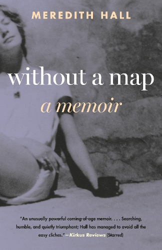Бумажная книга «Without a Map: A Memoir», автор Мередит Холл - фото №1