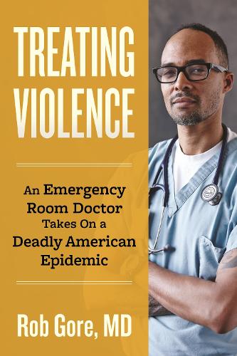 Бумажная книга «Treating Violence: An Emergency Room Doctor Takes On a Deadly American Epidemic», автор Роб Гор - фото №1