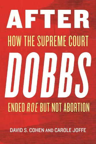 Паперова книга «After Dobbs: How the Supreme Court Ended Roe but Not Abortion», авторів Керол Йоффе, Девід С. Коен - фото №1