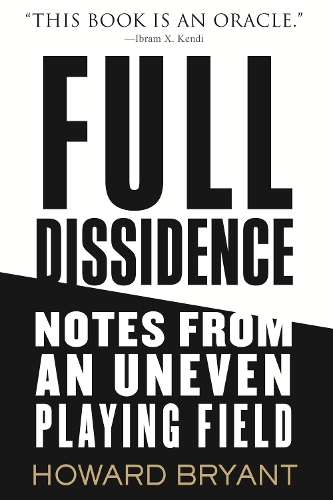 Паперова книга «Full Dissidence: Notes from an Uneven Playing Field», автор Говард Брайант - фото №1
