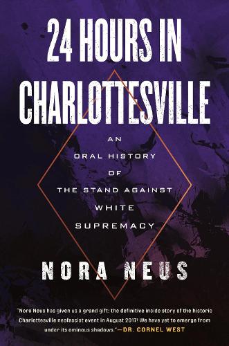 Бумажная книга «24 Hours in Charlottesville: An Oral History of the Stand Against White Supremacy», автор Нора Нойс - фото №1