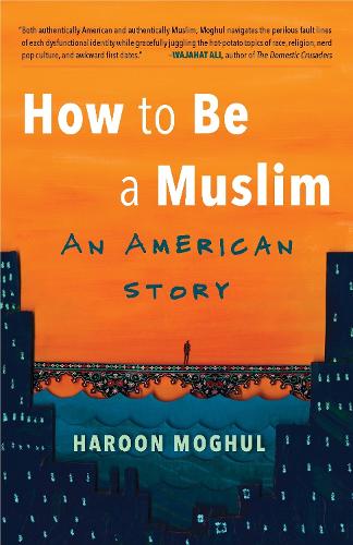 Бумажная книга «How to Be a Muslim: An American Story», автор Харун Могол - фото №1
