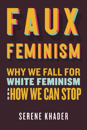Бумажная книга «Faux Feminism: Why We Fall for White Feminism and How We Can Stop», автор Серен Хадер - фото №1