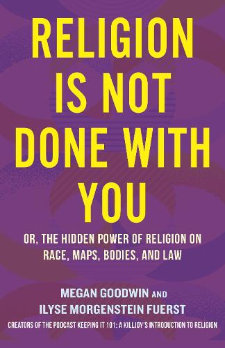 Паперова книга «Religion Is Not Done with You: Or, the Hidden Power of Religion on Race, Maps, Bodies, and Law», автор Меган Гудвін - фото №1
