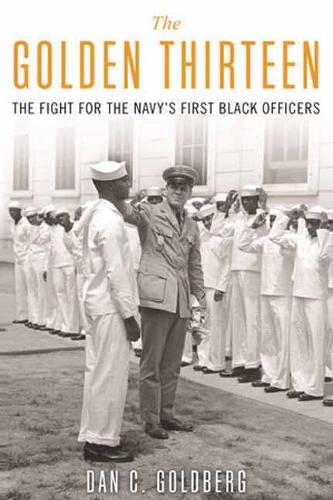 Бумажная книга «The Golden Thirteen: The Fight for the Navy’s First Black Officers», автор Дэн Голдберг - фото №1