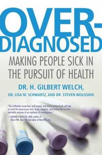 Бумажная книга «Overdiagnosed: Making People Sick in the Pursuit of Health», авторов Х. Гилберт Уэлч, Лиза Шварц - фото №1