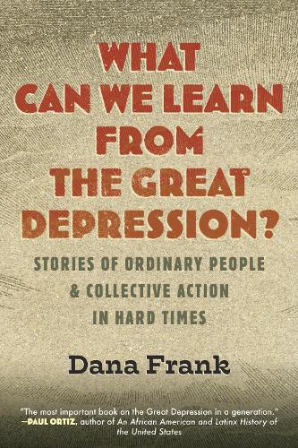 Бумажная книга «What Can We Learn from the Great Depression?: Stories of Ordinary People & Collective Action in Hard Times», автор Дана Франк - фото №1